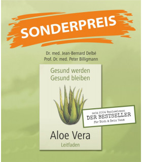 Gesund werden - Gesund bleiben: Aloe Vera-Leitfaden